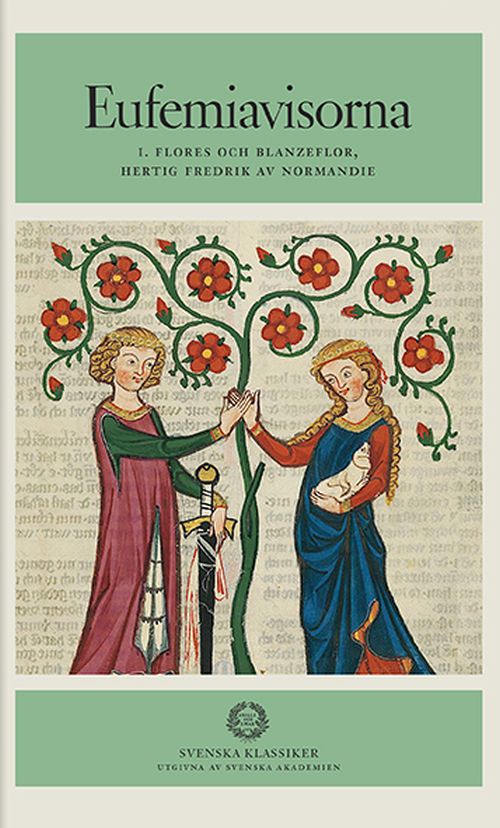 Eufemiavisorna. Bd.1-2 : Flores og Blanzeflor; Hertig Fredrik av Normandie; Ivan Lejonriddaren