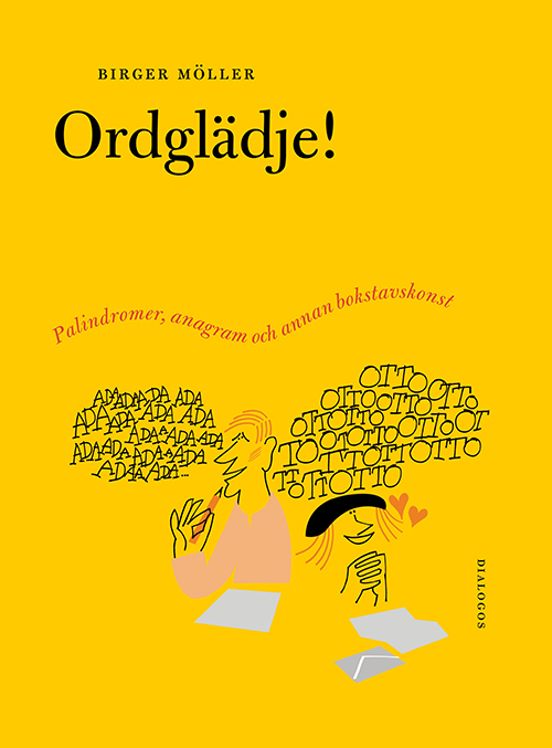 Ordglädje! : palindromer, anagram och annan bokstavskonst