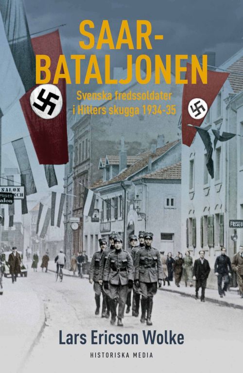Saar-bataljonen : svenska fredssoldater i Hitlers skugga 1934-35