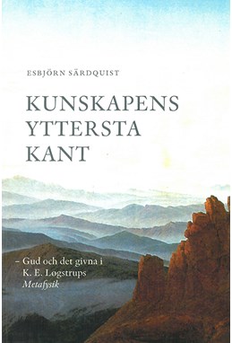 Kunskapens yttersta kant : Gud och det givna i K.E. Løgstrups Metafysik