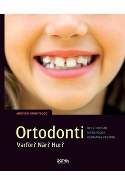 Ortodonti : varför, när hur? : modern odontologi  (3.uppl.)