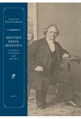 Kretsen kring Rosenius : släkten, vännerna och breven