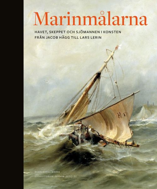 Marinmålarna : skeppet, havet och sjömannen i konsten, från Jacob Hägg till Lars Lerin