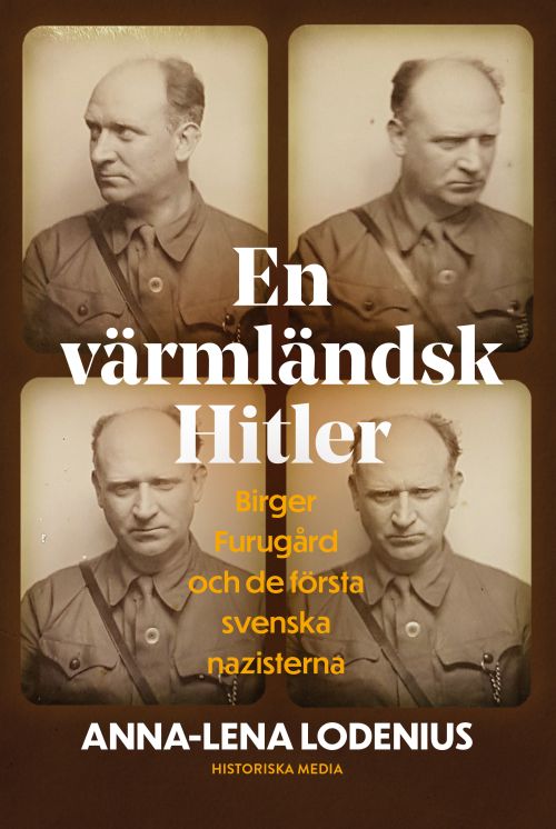 En värmländsk Hitler : Birger Furugård och de första svenska nazisterna