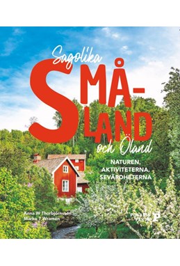 Sagolika Småland och Öland : naturen, aktiviteterna, sevärdheterna
