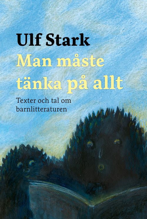 Man måste tänka på allt : texter och tal om barnlitteraturen