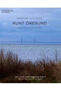 Runt Öresund : eksotiske udflugter = exotiska utflykter