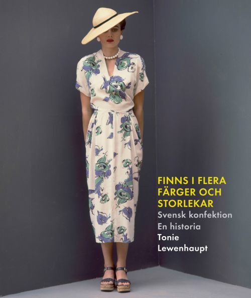 Finns i fler färger och storlekar : svensk konfektion : en historia