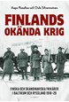Finlands okända krig : finska och skandinaviska frikårer i Baltikum och Ryssland 1918-1920