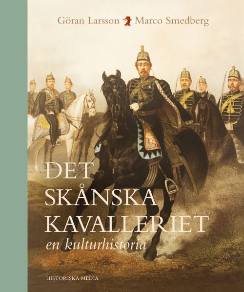Det skånska kavalleriet : en kulturhistoria