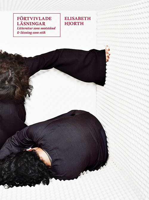 Förtvivlade läsningar : litteratur som motstånd & läsning som etik