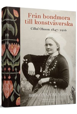 Från bondmora till konstväverska : Cilluf Olsson 1847-1916