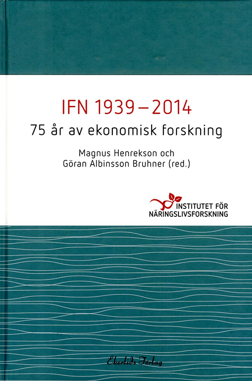 IFN 1939-2014 : 75 år av ekonomisk forskning