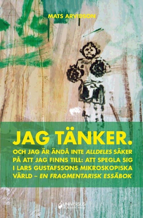 Jag tänker : och jag är ändå inte alldeles säker på att jag finns till