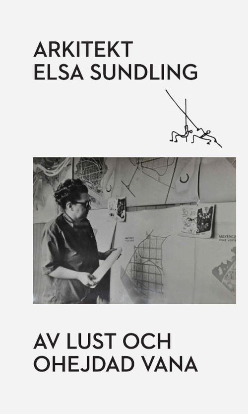 Arkitekt Elsa Sundling : av lust och ohejdad vana