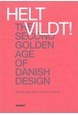 Helt vildt! : the second golden age of Danish design