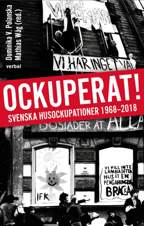 Ockuperat! : svenska husockupationer från 1968 till 2018