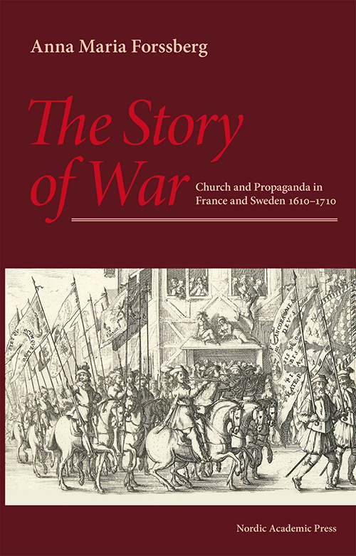 The story of war : church and propaganda in France and Sweden 1610-1710