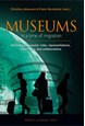 Museums in a time of migration : rethinking museums' roles, representations, collections, and collaborations