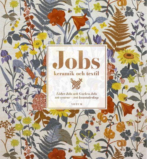 Jobs keramik & textil : Lisbet Jobs och Gocken Jobs - två systrar, två konstnärskap