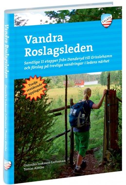 Vandra Roslagsleden : samtliga 11 etapper från Danderyd till Grisslehamn& förslag på trevliga vandringar i ledens närhet