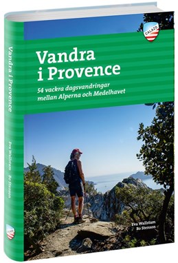 Vandra i Provence : 54 vackra dagsvandringar mellan Alperna och Medelhavet