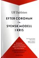 Efter coronan : svensk modell i kris : övertro på marknaden ersatte övertro på politiken - konsekvenser och vägar framåt