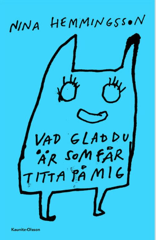 Vad glad du är som får titta på mig