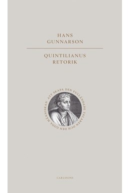 Quintilianus retorik : att skapa den fulländade talaren och den goda människan