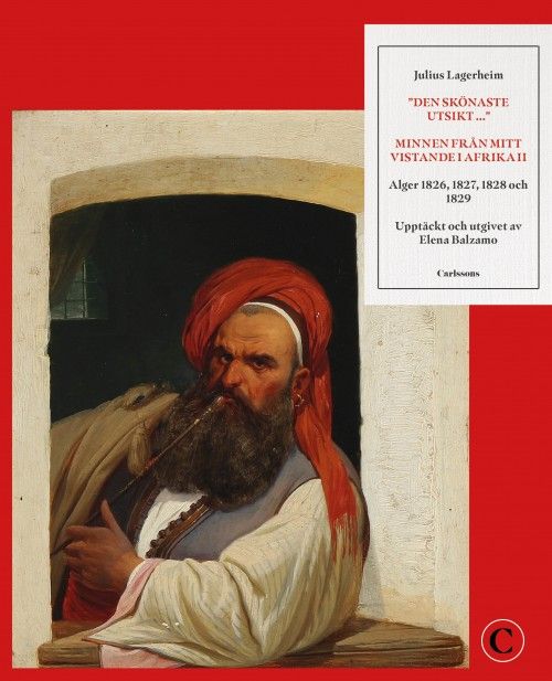 Den skönaste utsikt... : minnen från mitt vistande i Afrika II : Alger 1826, 1827,1828 och 1829