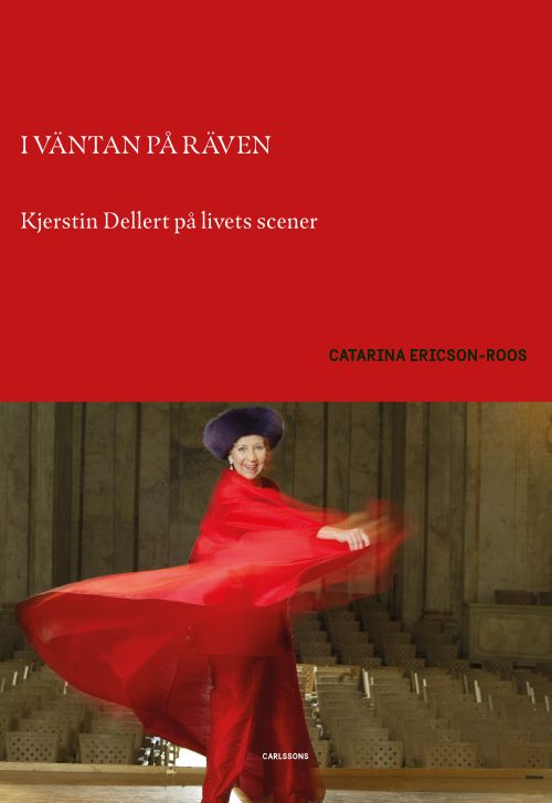 I väntan på räven : Kjerstin Dellert på livets scener