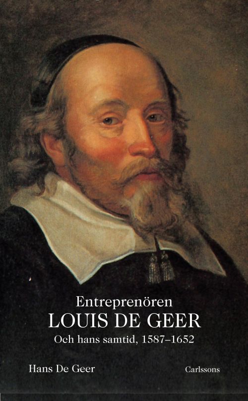 Entreprenören Louis De Geer : och hans samtid, 1587-1652