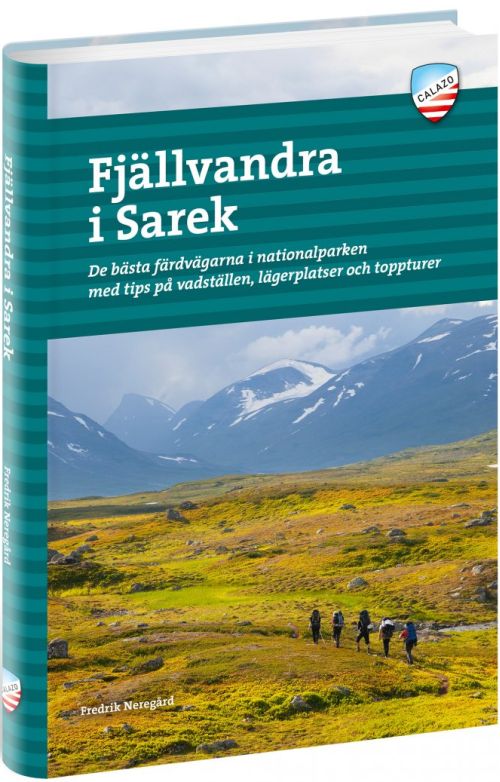 Fjällvandra i Sarek : de bästa färdvägarna i nationalparken med tips på vadställen, lägerplatser och toppturer