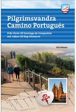 Pilgrimsvandra Camino Portugués : från Porto till Santiago de Compostela och vidare till Kap Finisterre