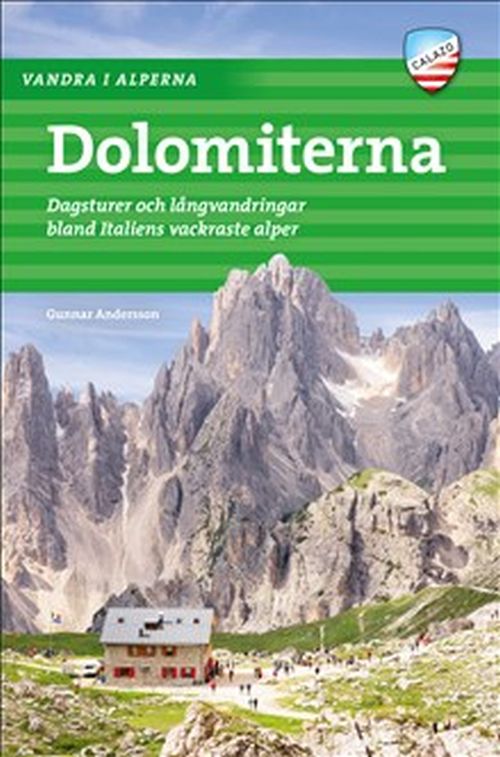 Vandra i Alperna : Dolomiterna : dagsturer och långvandringar bland Italiens vackrasta Alper