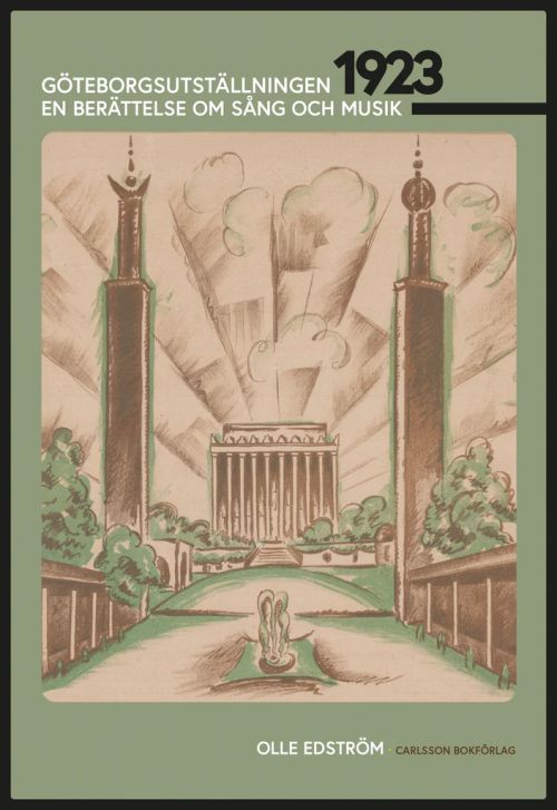 Göteborgsutställnigen 1923 : en berättelse om sång och musik