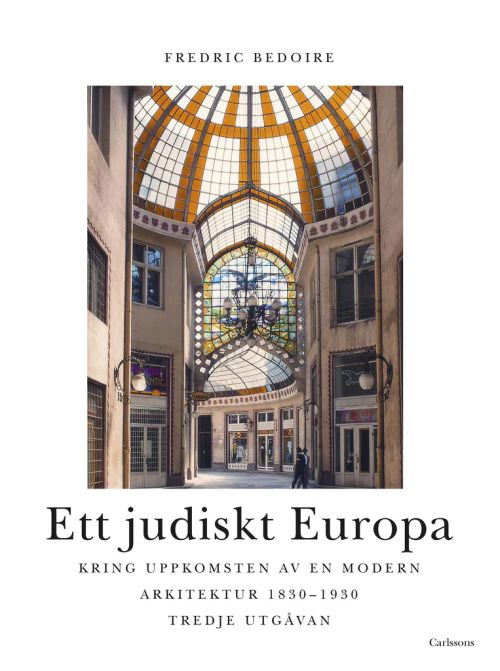 Ett judiskt Europa : kring uppkomsten av en modern arkitektur 1830-1930  (3. uppl.)