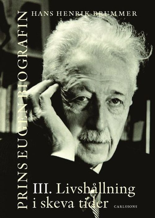 Prins Eugen : biografin III : livshållning i skeva tider