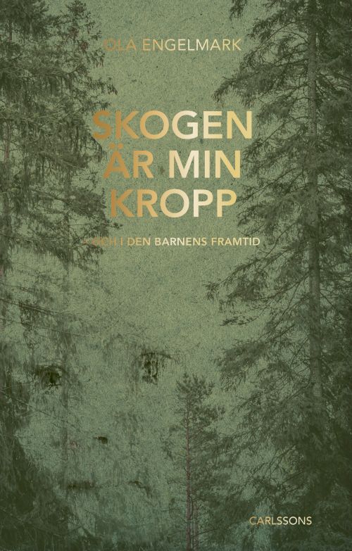 Skogen är min kropp : och i den barnens framtid