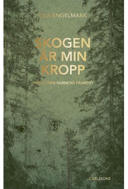 Skogen är min kropp : och i den barnens framtid