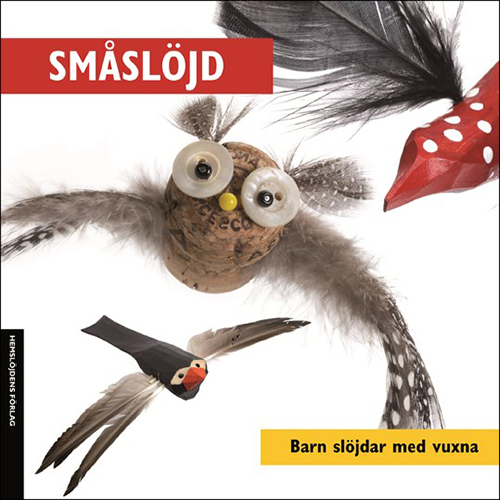 Småslöjd : barn slöjdar med vuxna