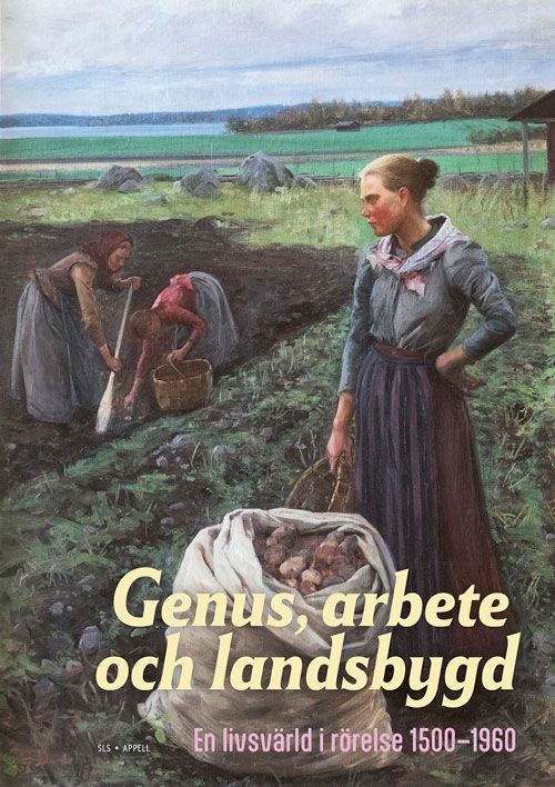Genus, arbete och landsbygd : en livsvärld i rörelse 1500-1960