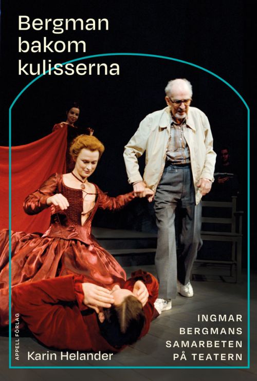 Bergman bakom kulisserna : Ingmar Bergmans samarbeten på teatern