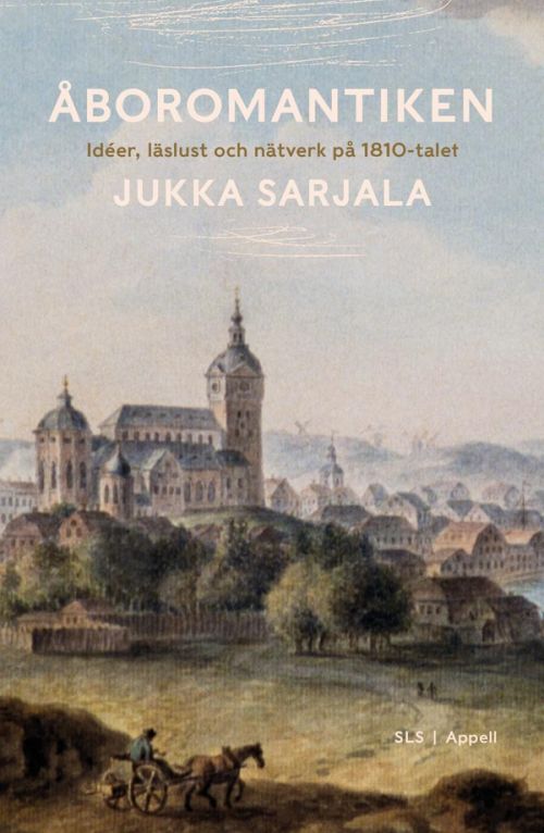Åboromantiken : idéer, läslust och nätverk på 1810-talet