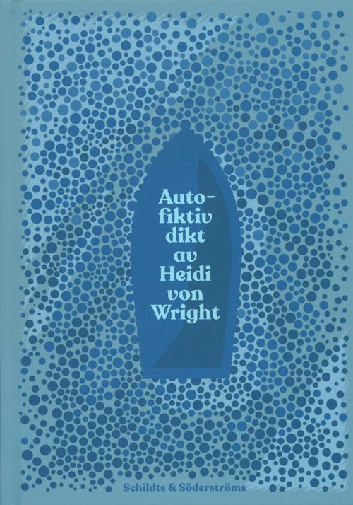 Autofiktiv dikt av Heidi von Wright