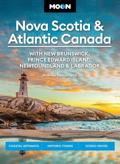 Nova Scotia & Atlantic Canada: With New Brunswick, Prince Edward Island, Newfoundland, Moon Handbooks (1st ed. Dec. 24)