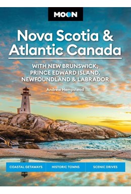 Nova Scotia & Atlantic Canada: With New Brunswick, Prince Edward Island, Newfoundland, Moon Handbooks (1st ed. Dec. 24)